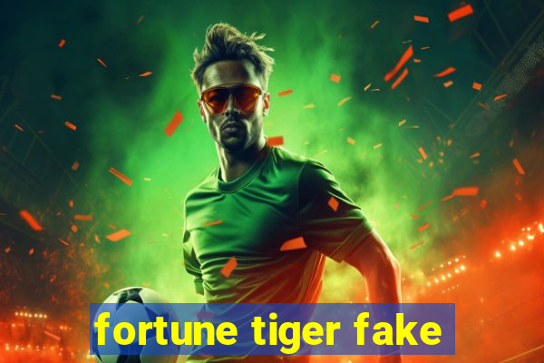 fortune tiger fake